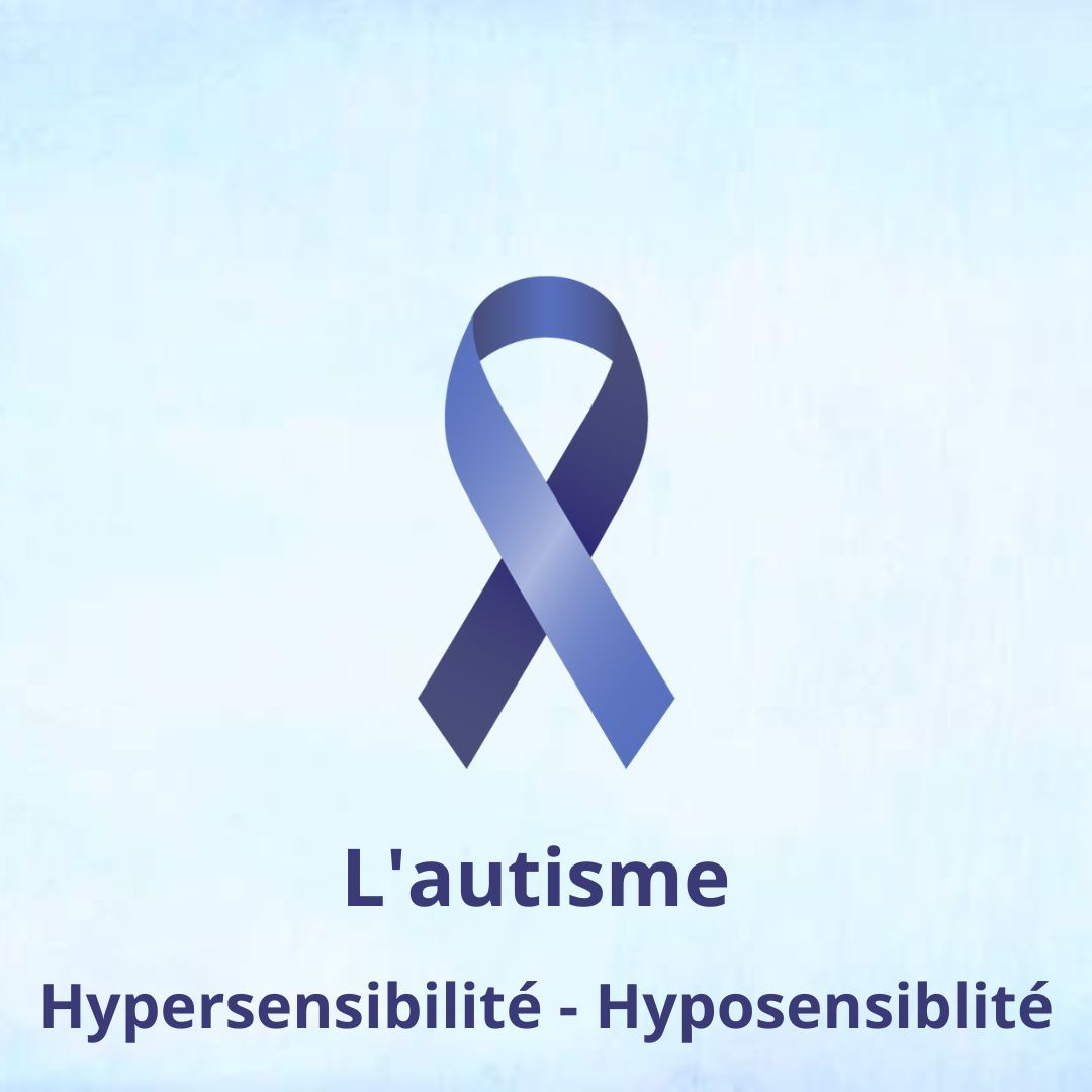 Avril : Mois de la visibilité de l'autisme - Hypersensibilité et hyposensibilité - 2/4